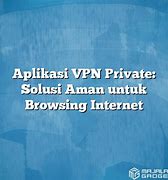 Aplikasi Vpn Untuk Apa